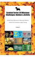 Scottish Terrier 20 Milestone Challenges: Outdoor & Activity Scottish Terrier Milestones for Memorable Moments, Outdoor Fun, Socialization, Agility, Training Volume 3