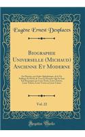 Biographie Universelle (Michaud) Ancienne Et Moderne, Vol. 22: Ou Histoire, Par Ordre Alphabétique, de la Vie Publique Et Privée de Tous Les Hommes Qui Se Sont Fait Remarquer Par Leurs Écrits, Leurs Actions, Leu