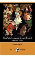 Alice's Adventures Under Ground (Illustrated Edition) (Dodo Press)