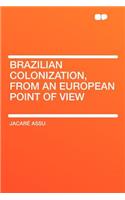 Brazilian Colonization, from an European Point of View