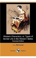 Western Characters; Or, Types of Border Life in the Western States (Illustrated Edition) (Dodo Press): (English)