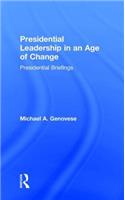 Presidential Leadership in an Age of Change: Presidential Briefings