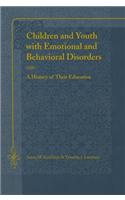 Children and Youth with Emotional and Behavioral Disorders: A History of Their Education