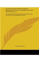 The American Encyclopedia Of History, Biography And Travel, Comprising Ancient And Modern History V1
