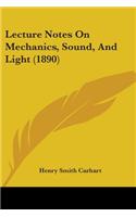 Lecture Notes On Mechanics, Sound, And Light (1890)