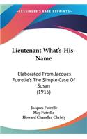 Lieutenant What's-His-Name: Elaborated From Jacques Futrelle's The Simple Case Of Susan (1915)