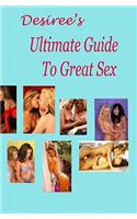 Desiree's Ultimate Guide To Great Sex