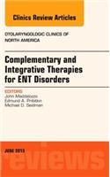 Complementary and Integrative Therapies for ENT Disorders, An Issue of Otolaryngologic Clinics
