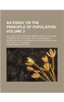 An Essay on the Principle of Population; Or, a View of Its Past and Present Effects on Human Happiness with an Inquiry Into Our Prospects Respecting