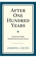 After One Hundred Years: Corporate Profits, Wealth and American Society