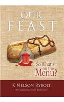 Our Feast So What's on the Menu?: The Sackcloth Series Book 2 of 7