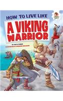 How to Live Like a Viking Warrior: (How to Live Like . . .)