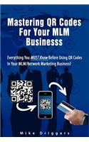 Mastering QR Codes For Your MLM Business