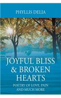 Joyful Bliss & Broken Hearts: Poetry of Love, Pain and Much More