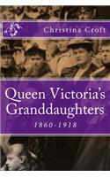 Queen Victoria's Granddaughters: 1860-1918