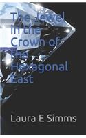 The Jewel in the Crown of the Hexagonal East
