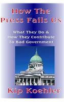 How The Press Fails Us