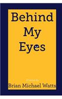 Behind My Eyes