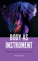 Body as Instrument: Performing with Gestural Systems in Live Electronic Music