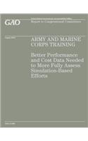 Army and Marine Corps Training: Better Performance and Cost Data Needed to More Fully Assess Simulation-Based Efforts