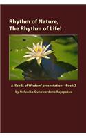 Rhythm of Nature, The Rhythm of Life!