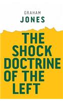 The Shock Doctrine of the Left