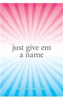 Just Give Em a Name: (English)