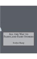 All the Way to Fairyland Fairy Stories: (English)
