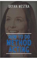 How To Do Method Acting