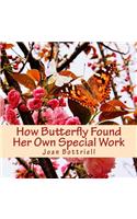 How Butterfly Found Her Own Special Work