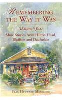 Remembering the Way It Was: More Stories from Hilton Head, Bluffton and Daufuskie