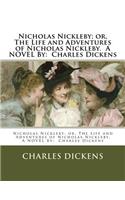 Nicholas Nickleby; or, The Life and Adventures of Nicholas Nickleby. A NOVEL By