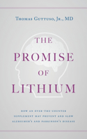 The Promise of Lithium: How an Over-the-Counter Supplement May Prevent and Slow Alzheimer's and Parkinson's Disease