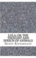 Lola; Or, The Thought and Speech of Animals