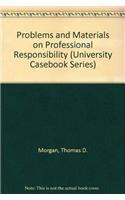 Problems and Materials on Professional Responsibility (University Casebook Series)