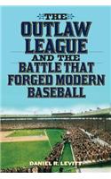 Outlaw League and the Battle That Forged Modern Baseball