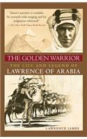 The Golden Warrior: The Life and Legend of Lawrence of Arabia