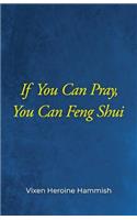 If You Can Pray, You Can Feng Shui