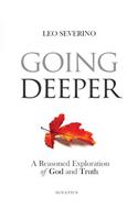 Going Deeper: How Thinking about Ordinary Experience Leads Us to God