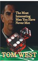 Most Interesting Man You Have Never Met