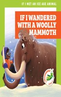 If I Wandered with a Woolly Mammoth