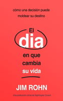 El Día En Que Cambia Su Vida (the Day That Turns Your Life Around)