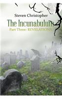 The Incunabulum Part Three: Revelations