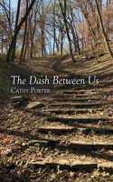 The Dash Between Us