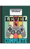 Composition Notebook - Level 4 Complete: funny retro vintage 4th Gamer Birthday Gift wide ruled notebook / journal gaming lovers gift