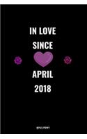 In Love Since April 2018 Notebook Love Gift