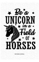 Be A Unicorn In A Field Of Horses