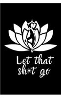 Let That Sh*t Go