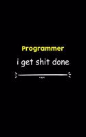 Programmer I Get Shit Done Notebook