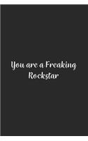 You are a Freaking Rockstar.